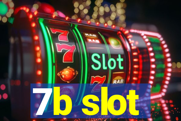 7b slot