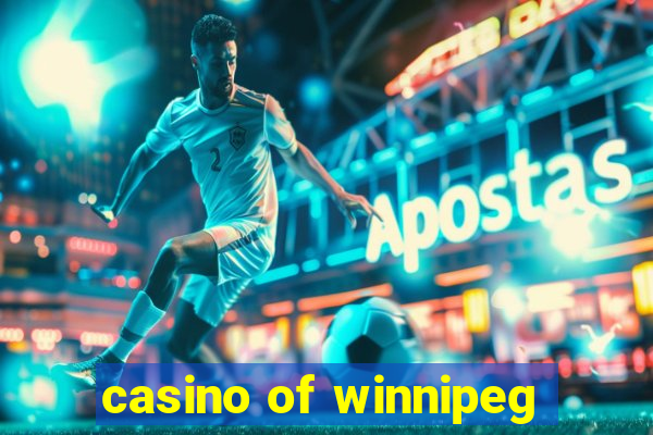 casino of winnipeg