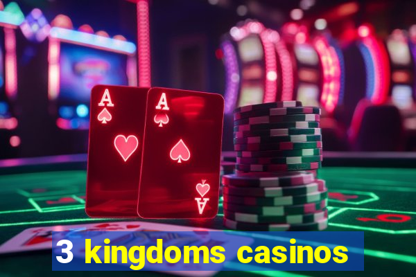 3 kingdoms casinos