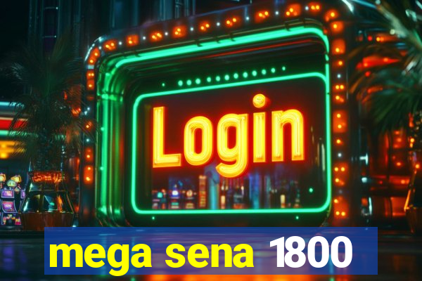 mega sena 1800