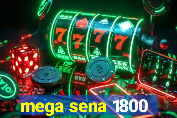 mega sena 1800