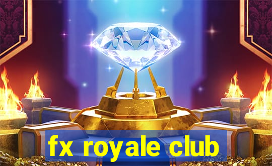 fx royale club