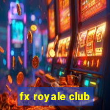 fx royale club