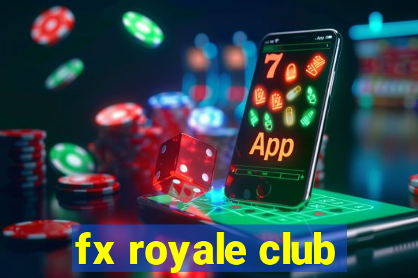 fx royale club