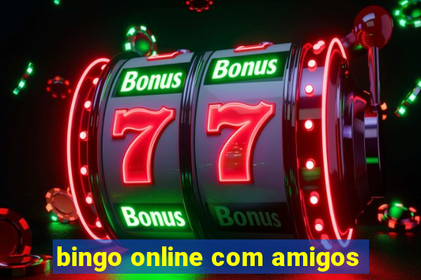 bingo online com amigos