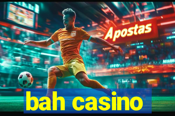 bah casino