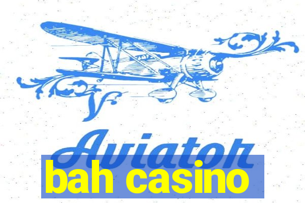 bah casino