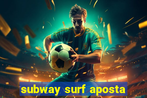 subway surf aposta