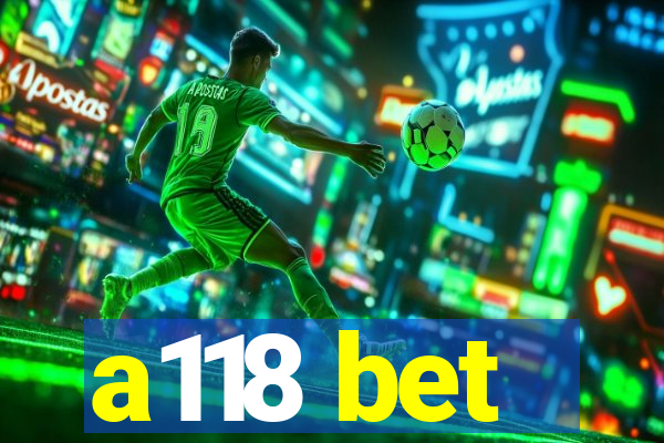 a118 bet