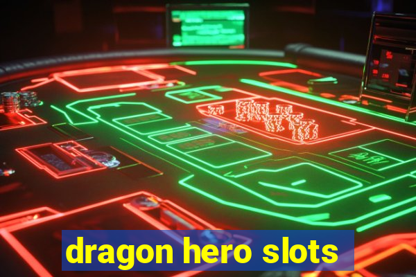 dragon hero slots