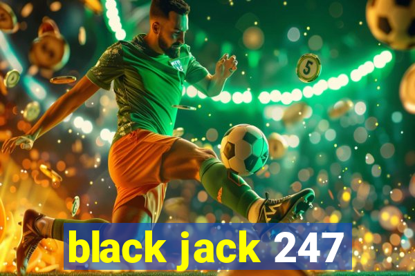 black jack 247