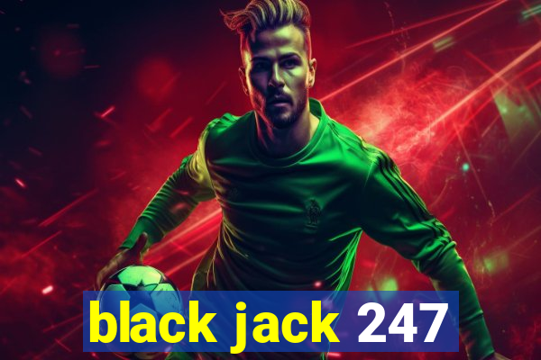 black jack 247