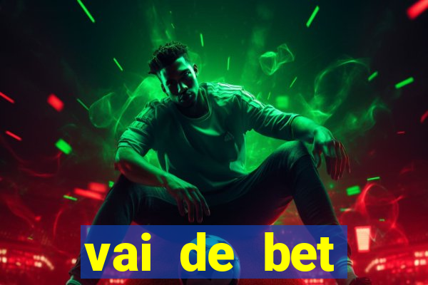 vai de bet esportes da sorte