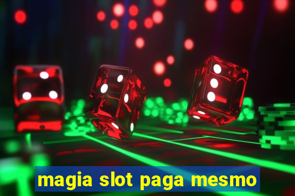 magia slot paga mesmo