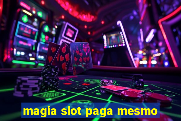 magia slot paga mesmo