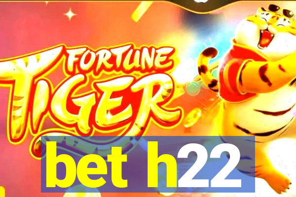 bet h22