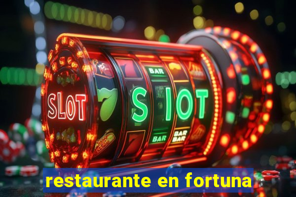 restaurante en fortuna