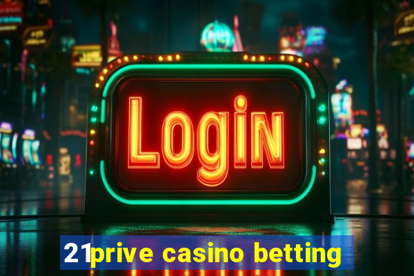 21prive casino betting