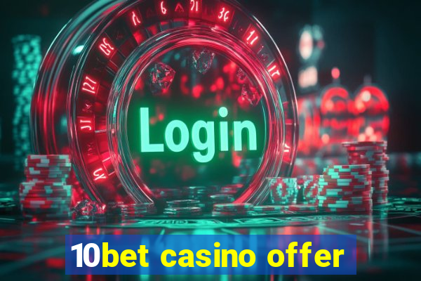 10bet casino offer