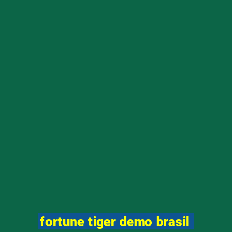 fortune tiger demo brasil