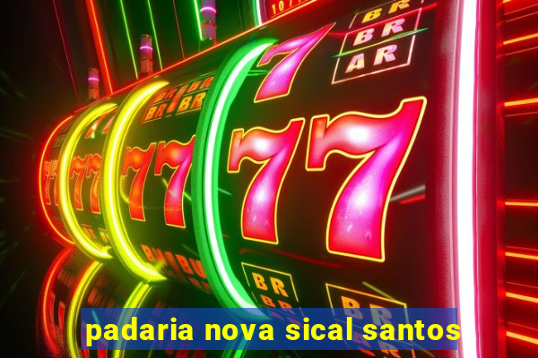 padaria nova sical santos