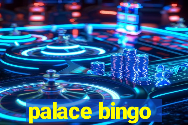 palace bingo