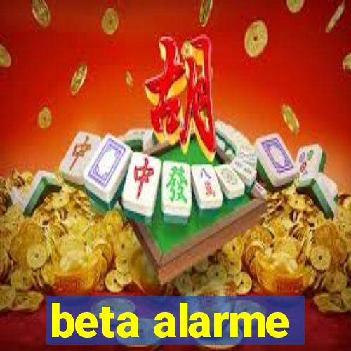 beta alarme