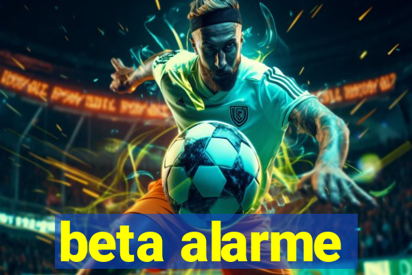 beta alarme