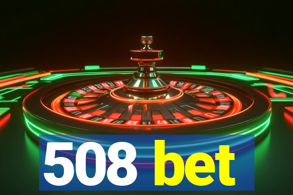 508 bet