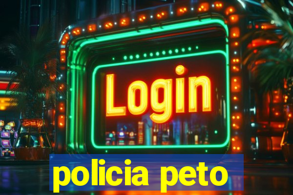 policia peto