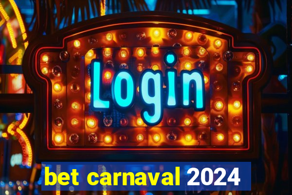 bet carnaval 2024