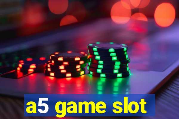 a5 game slot