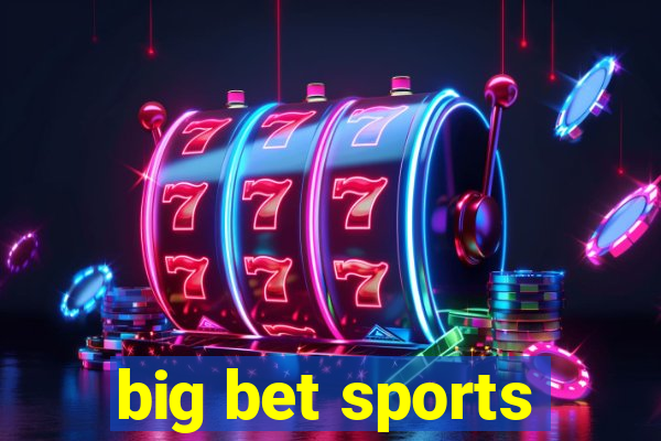 big bet sports