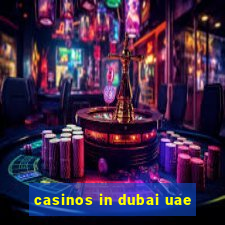 casinos in dubai uae