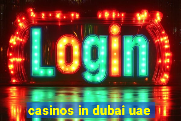 casinos in dubai uae