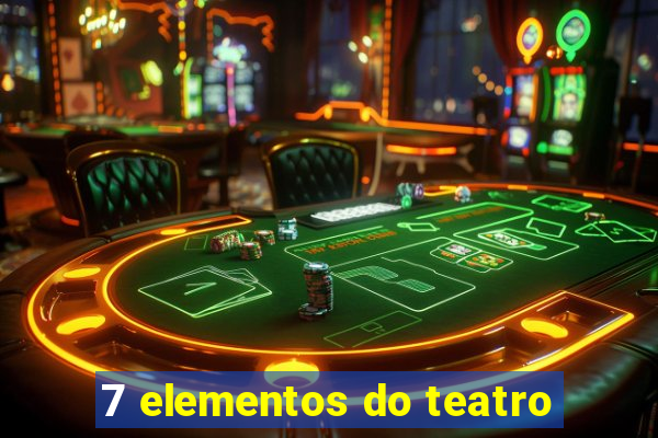 7 elementos do teatro