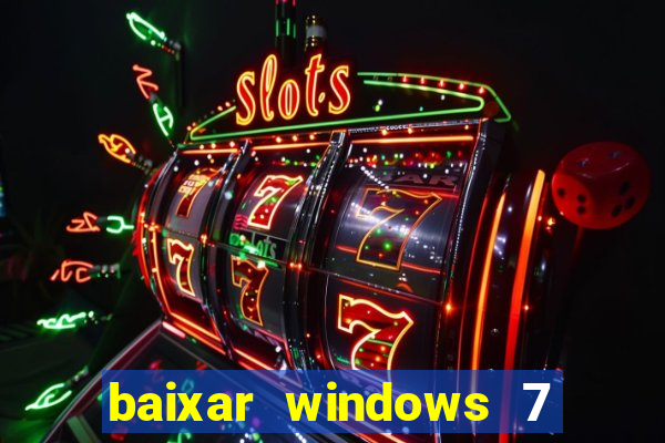 baixar windows 7 64 bits