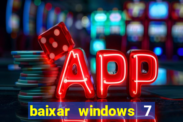 baixar windows 7 64 bits