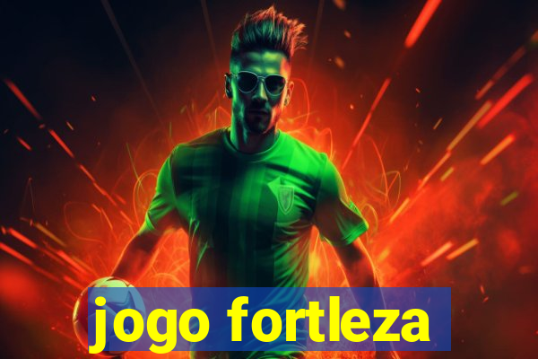 jogo fortleza