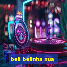 beli belinha nua