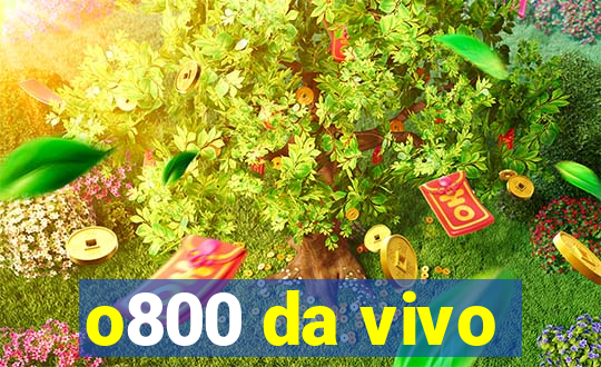 o800 da vivo