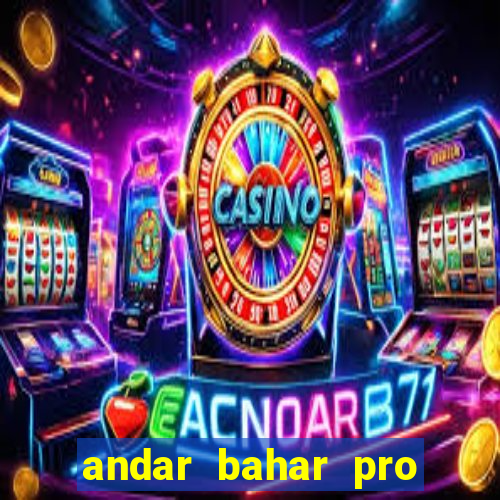 andar bahar pro early access