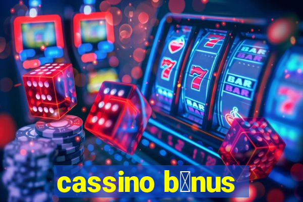 cassino b么nus