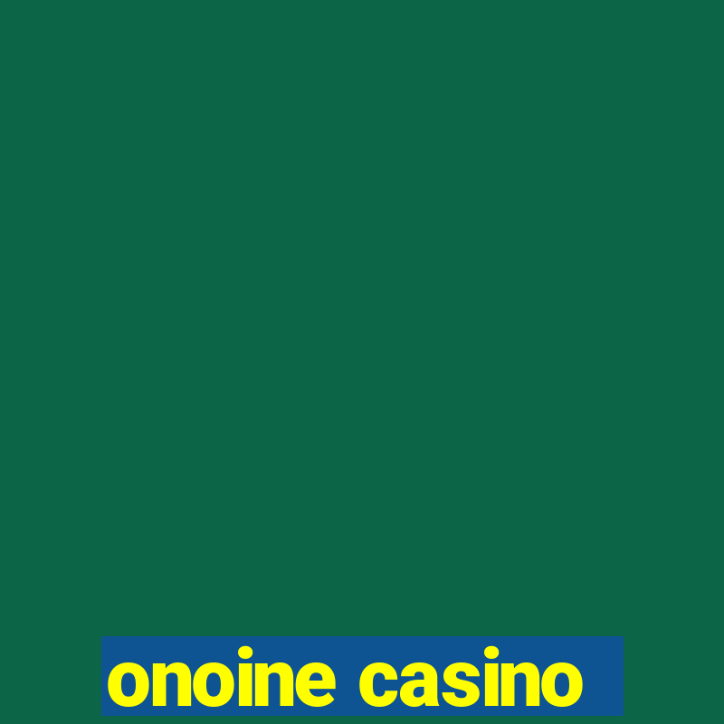 onoine casino