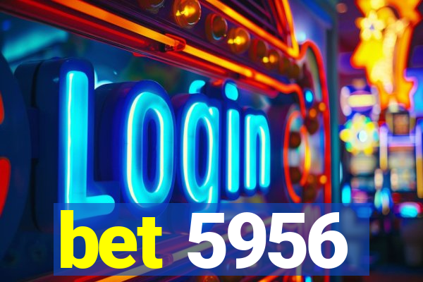 bet 5956