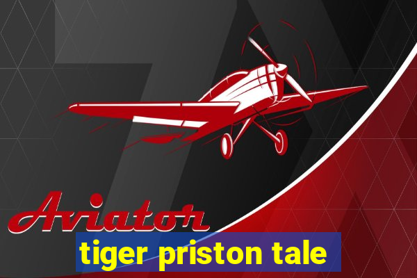 tiger priston tale