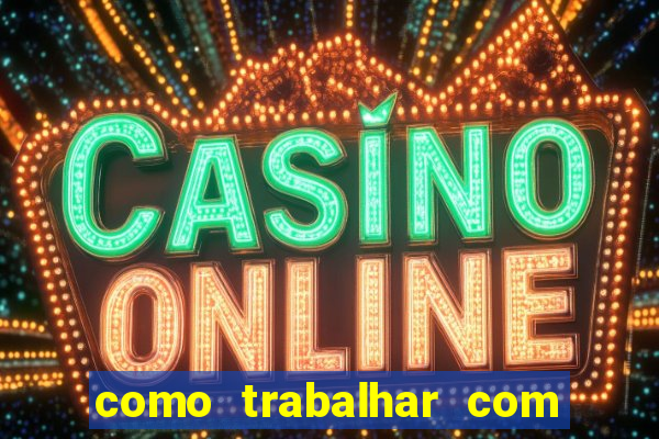 como trabalhar com jogos slots