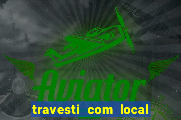 travesti com local de salvador