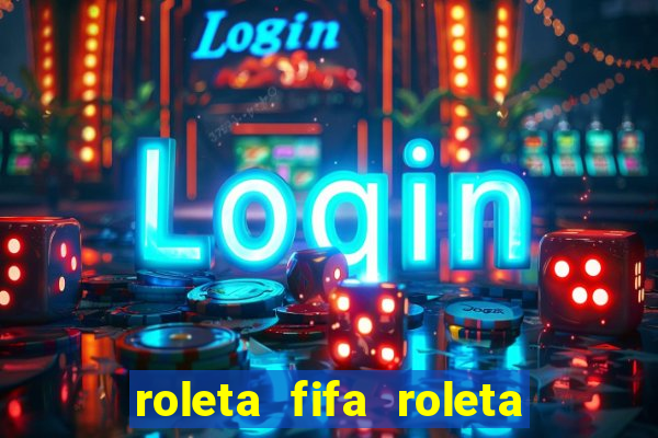 roleta fifa roleta times fifa