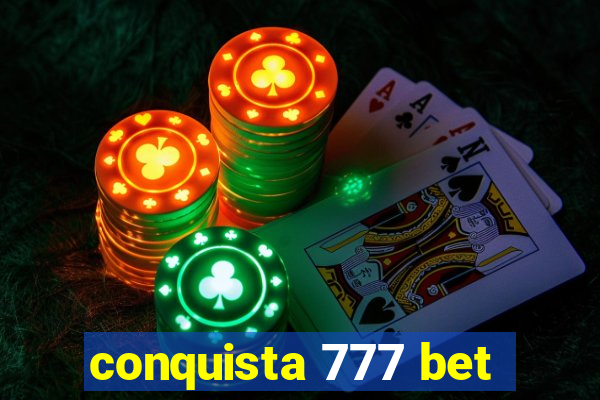 conquista 777 bet